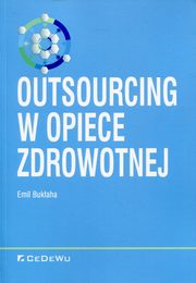 ksiazka tytu: Outsourcing w opiece zdrowotnej autor: Bukaha Emil