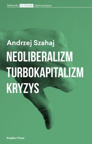 ksiazka tytu: Neoliberalizm  turbokapitalizm kryzys autor: Szahaj Andrzej
