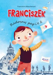 ksiazka tytu: Franciszek Radosny papie autor: Mascheroni Francesca