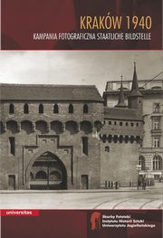 ksiazka tytu: Krakw 1940 Kampania fotograficzna Staatliche Bildstelle autor: Walanus Wojciech