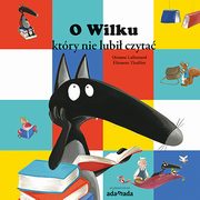 ksiazka tytu: O Wilku, ktry nie lubi czyta autor: Lallemand Orianne