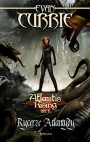 Atlantis Rising Tom 1 Rycerze Atlantydy, Currie Evan