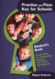 ksiazka tytu: Practise and pass Key for Schools Student's Book autor: Roderick Megan