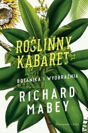 ksiazka tytu: Rolinny kabaret Botanika i wyobrania autor: Mabey Richard