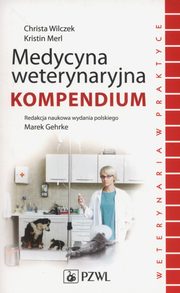 ksiazka tytu: Medycyna weterynaryjna Kompendium. autor: Wilczek Christa,  Merl Kristin