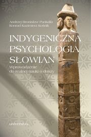 ksiazka tytu: Indygeniczna psychologia Sowian autor: Pankalla Andrzej Bronisaw, Konik Konrad Kazimierz