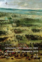 ksiazka tytu: Lubieszw 1577 Kircholm 1605 Kuszyn 1610 Humienne 1619 autor: Kudelka Ferdynand