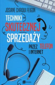 ksiazka tytu: Techniki skutecznej sprzeday przez telefon i internet autor: Feigon Josiane Chriqui