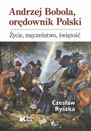 Andrzej Bobola, ordownik Polski., Ryszka Czesaw