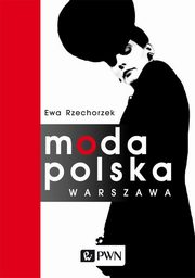 ksiazka tytu: Moda Polska Warszawa autor: Rzechorzek Ewa