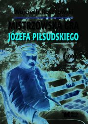 ksiazka tytu: Mistrzowska gra Jzefa Pisudskiego autor: Roszkowski Wojciech