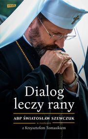 ksiazka tytu: Dialog leczy rany autor: Tomasik Krzysztof, (Szewczuk wiatosaw)