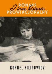 ksiazka tytu: Romans prowincjonalny i inne historie autor: Filipowicz Kornel