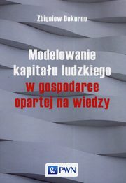 Modelowanie kapitau ludzkiego w gospodarce opartej na wiedzy, Dokurno Zbigniew