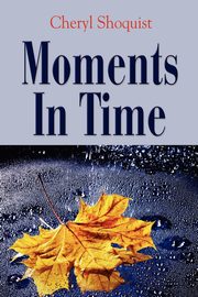Moments in Time, Shoquist Cheryl