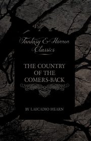 The Country of the Comers-Back (Fantasy and Horror Classics), Hearn Lafcadio