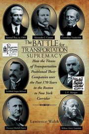 The Battle for Transportation Supremacy, Walsh Lawrence