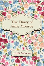 The Diary of Anne Monroe, Andrews Heidi