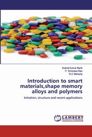 Introduction to smart materials,shape memory alloys and polymers, Barik Subrat Kumar