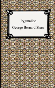 Pygmalion, Shaw George Bernard