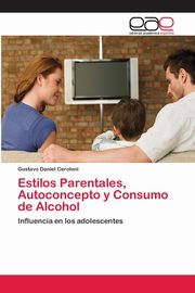 ksiazka tytu: Estilos Parentales, Autoconcepto y Consumo de Alcohol autor: Ceroleni Gustavo Daniel