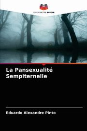 ksiazka tytu: La Pansexualit Sempiternelle autor: Pinto Eduardo Alexandre