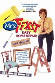 Mrs. Fixit Easy Home Repair, McGraw Terri
