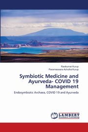 Symbiotic Medicine and Ayurveda- COVID 19 Management, Kurup Ravikumar
