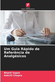 Um Guia Rpido de Refer?ncia de Analgsicos, Sapra Bharti