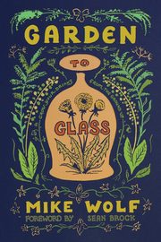 Garden to Glass, Wolf Mike