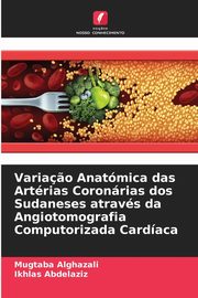 Varia?o Anatmica das Artrias Coronrias dos Sudaneses atravs da Angiotomografia Computorizada Cardaca, Alghazali Mugtaba