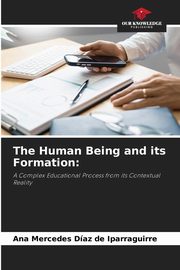 The Human Being and its Formation, Daz de Iparraguirre Ana Mercedes