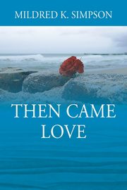 Then Came Love, Simpson Mildred K.