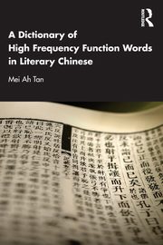 A Dictionary of High Frequency Function Words in Literary Chinese, Tan Mei Ah