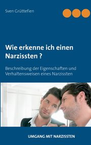 Wie erkenne ich einen Narzissten ?, Grttefien Sven