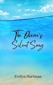 The Ocean's Silent Song, Hartman Evelyn