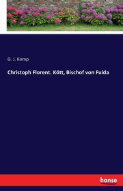 Christoph Florent. Ktt, Bischof von Fulda, Komp G. J.