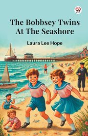 The Bobbsey Twins At The Seashore, Hope Laura Lee