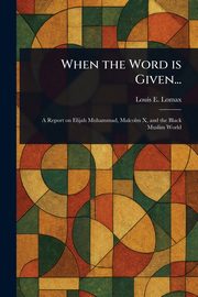 When the Word is Given..., Lomax Louis E.