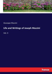 Life and Writings of Joseph Mazzini, Mazzini Giuseppe