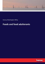 Foods and food adulterants, Wiley Harvey Washington