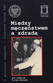 ksiazka tytu: Midzy mczestwem a zdrad autor: 