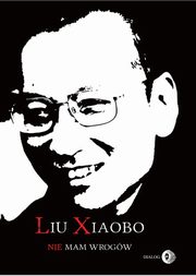 Nie mam wrogw, Liu Xiaobo