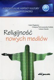 ksiazka tytu: Religijnos nowych mediw autor: Regiewicz Adam, Pietruszewska-Kobiela Grayna, Sasua ukasz