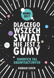 ksiazka tytu: Dlaczego wszechwiat nie jest z gumy autor: Lesch Harald