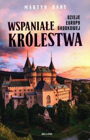 ksiazka tytu: Wspaniae krlestwa Dzieje Europy rodkowej autor: Rady Martyn