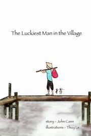 ksiazka tytu: The Luckiest Man in the Village autor: Cann John