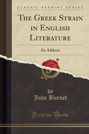 ksiazka tytu: The Greek Strain in English Literature autor: Burnet John