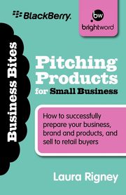 Pitching Products for Small Business, Rigney Laura