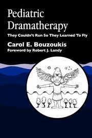 Pediatric Dramatherapy, Bouzoukis Carol E.